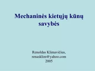 Mechaninės kietųjų kūnų savybės Renoldas Klimavičius, renasklim @yahoo.com 2005