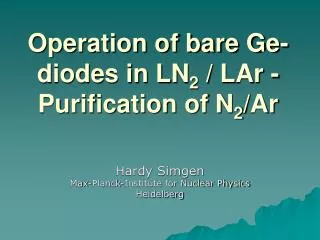 Operation of bare Ge-diodes in LN 2 / LAr - Purification of N 2 /Ar