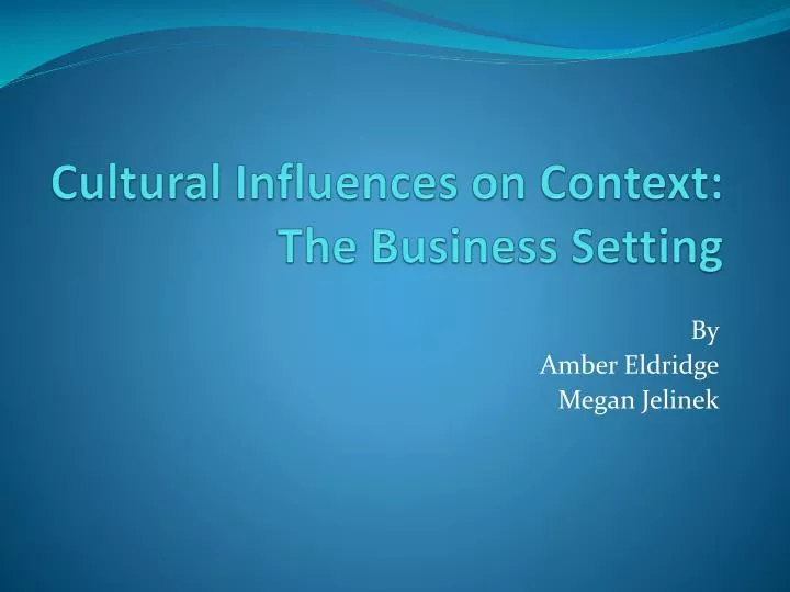 cultural influences on context the business setting