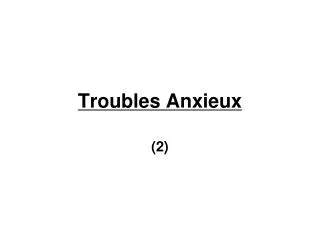 Troubles Anxieux