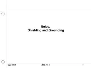 Noise, Shielding and Grounding