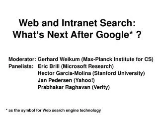 Web and Intranet Search: What‘s Next After Google* ?