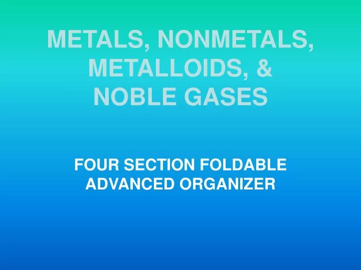 metals nonmetals metalloids noble gases