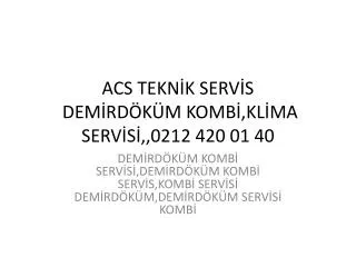 acs tekn k serv s dem rd k m komb kl ma serv s 0212 420 01 40