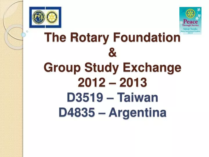 the rotary foundation group study exchange 2012 2013 d3519 taiwan d4835 argentina