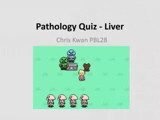 Pathology Quiz - Liver