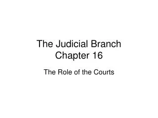 The Judicial Branch Chapter 16