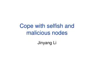 Cope with selfish and malicious nodes