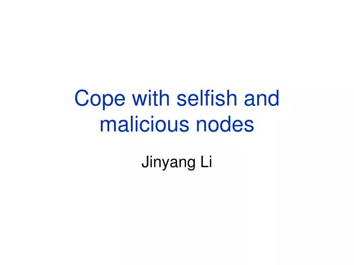 cope with selfish and malicious nodes