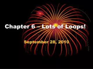 Chapter 6 – Lots of Loops!