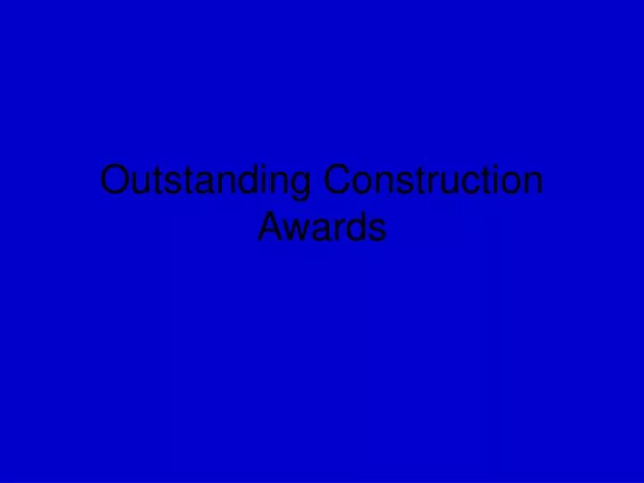 outstanding construction awards