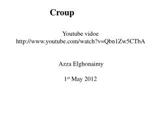 Youtube vidoe http://www.youtube.com/watch?v=Qbn1Zw5CTbA Azza Elghonaimy 1 st May 2012