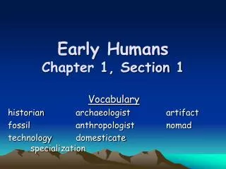 Early Humans Chapter 1, Section 1