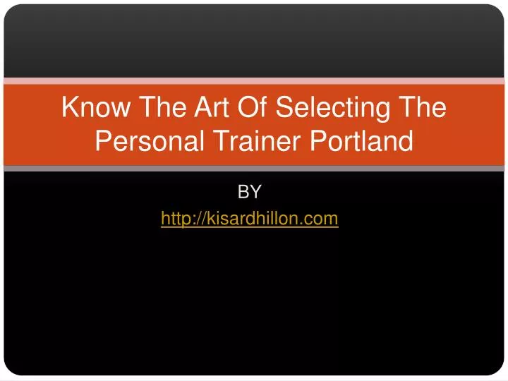 know the art of selecting the personal trainer portland