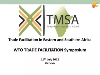 Trade Facilitation in Eastern and Southern Africa WTO TRADE FACILITATION Symposium 11 th July 2012 Geneva