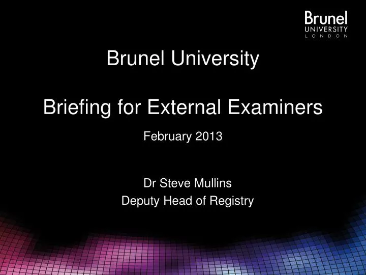 brunel university briefing for external examiners february 2013