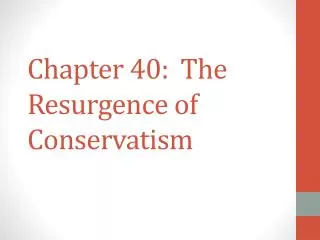 Chapter 40: The Resurgence of Conservatism