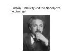 Einstein, Relativity and the Nobel prize he didn't get - slide 1