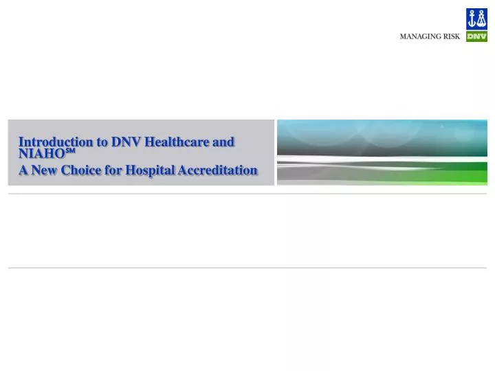 introduction to dnv healthcare and niaho a new choice for hospital accreditation