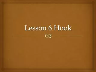 Lesson 6 Hook