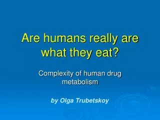 Are humans really are what they eat?
