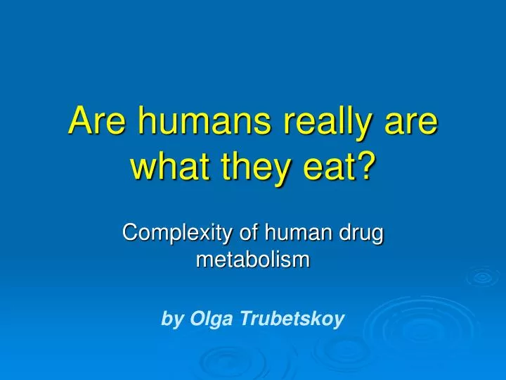 are humans really are what they eat