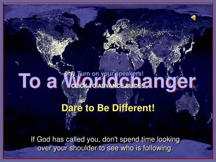 to a worldchanger