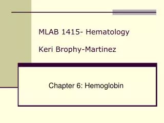 MLAB 1415- Hematology Keri Brophy-Martinez