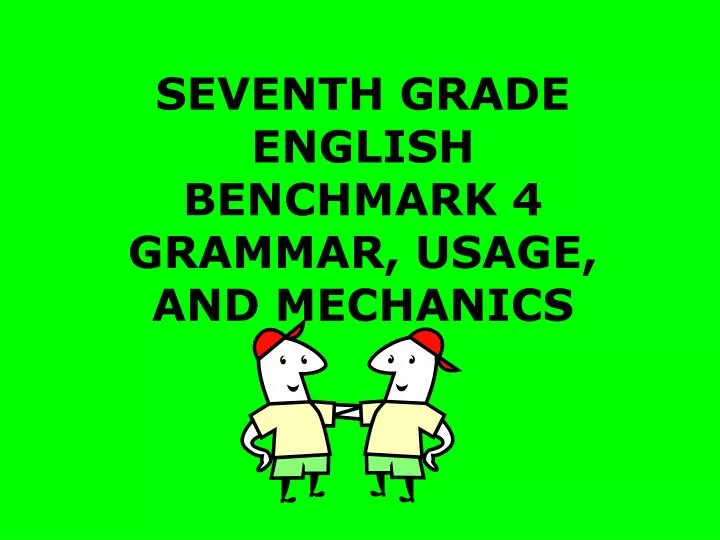 seventh grade english benchmark 4 grammar usage and mechanics