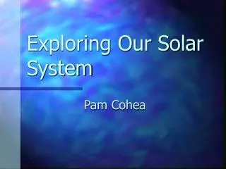 Exploring Our Solar System