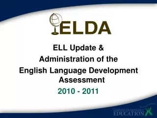ELL Update &amp; Administration of the English Language Development Assessment 2010 - 2011