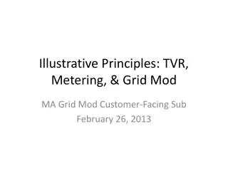 Illustrative Principles: TVR, Metering, &amp; Grid Mod