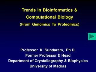 Trends in Bioinformatics &amp; Computational Biology (From Genomics To Proteomics)