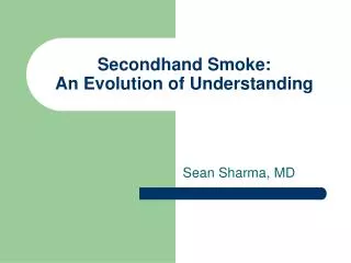 Secondhand Smoke: An Evolution of Understanding