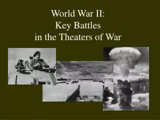 World War II: Key Battles in the Theaters of War