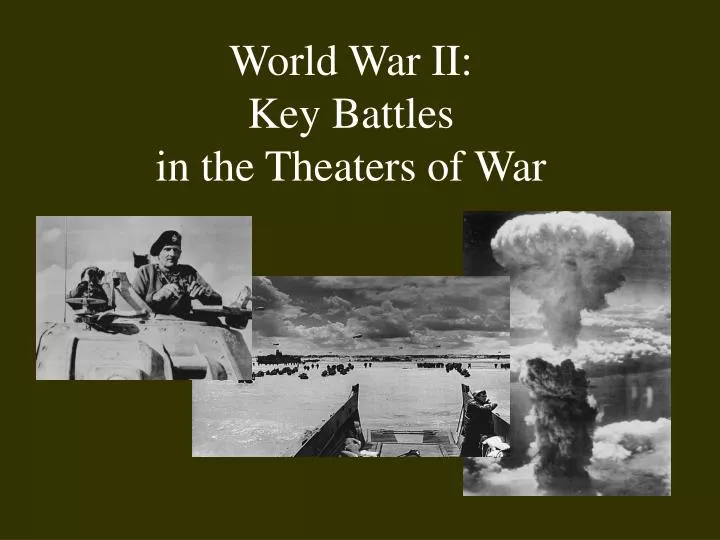 world war ii key battles in the theaters of war