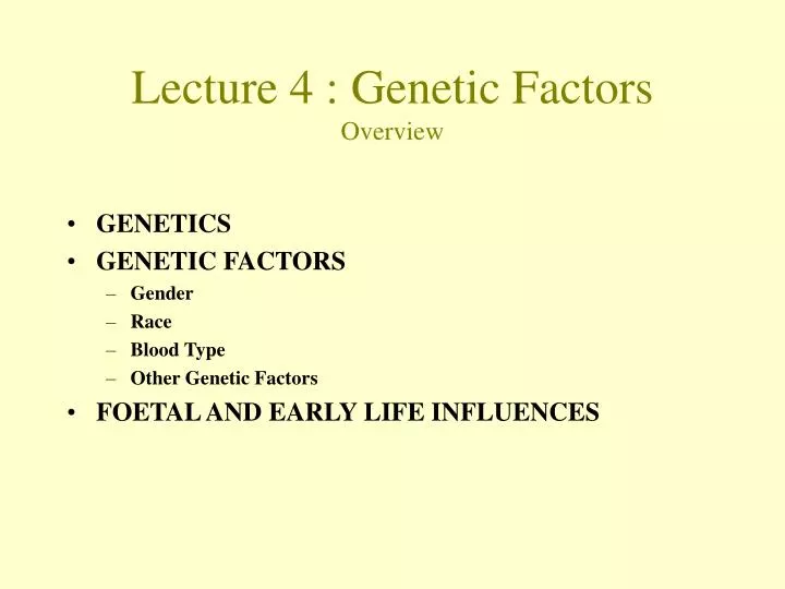 lecture 4 genetic factors overview