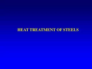 HEAT TREATMENT OF STEELS