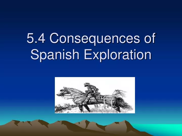 5 4 consequences of spanish exploration