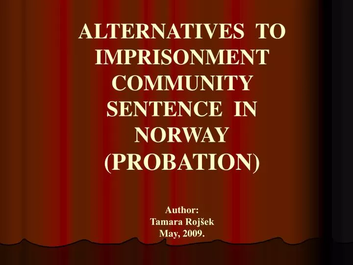 alternatives to imprisonment community sentence in norway probation author tamara roj ek may 2009