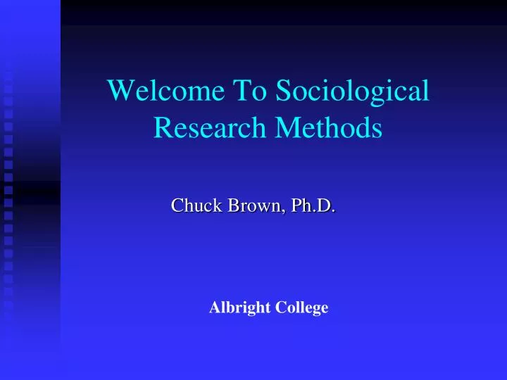 welcome to sociological research methods
