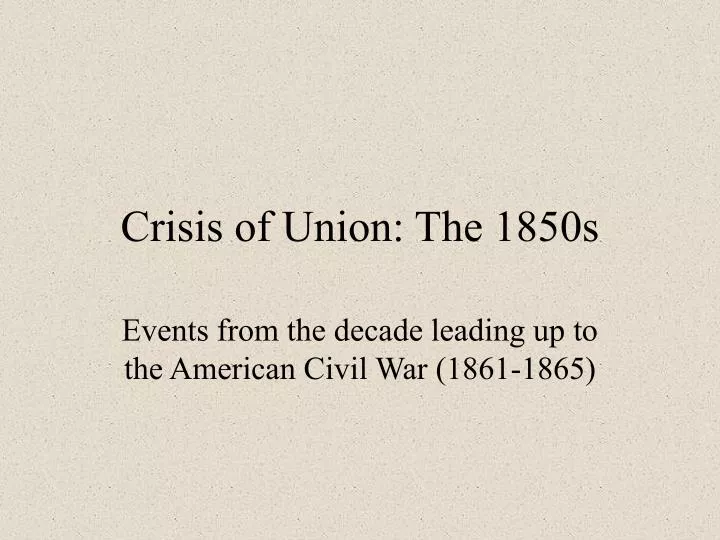 crisis of union the 1850s