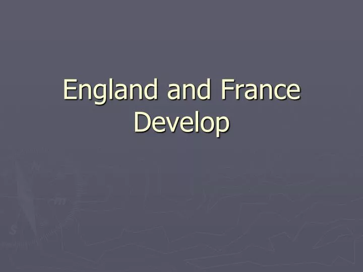 england and france develop