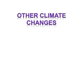Other Climate Changes
