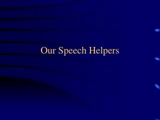 Our Speech Helpers