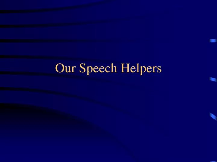 our speech helpers