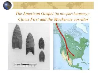 The American Gospel (in two part harmony): Clovis First and the Mackenzie corridor