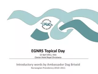 EGNRS Topical Day 12 April 2011, Oslo Clarion Hotel Royal Christiania