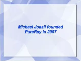 Michael Joasil - PureRay Corporation