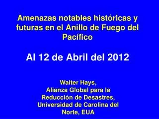 amenazas notables hist ricas y futuras en el anillo de fuego del pac fico al 12 de abril del 2012